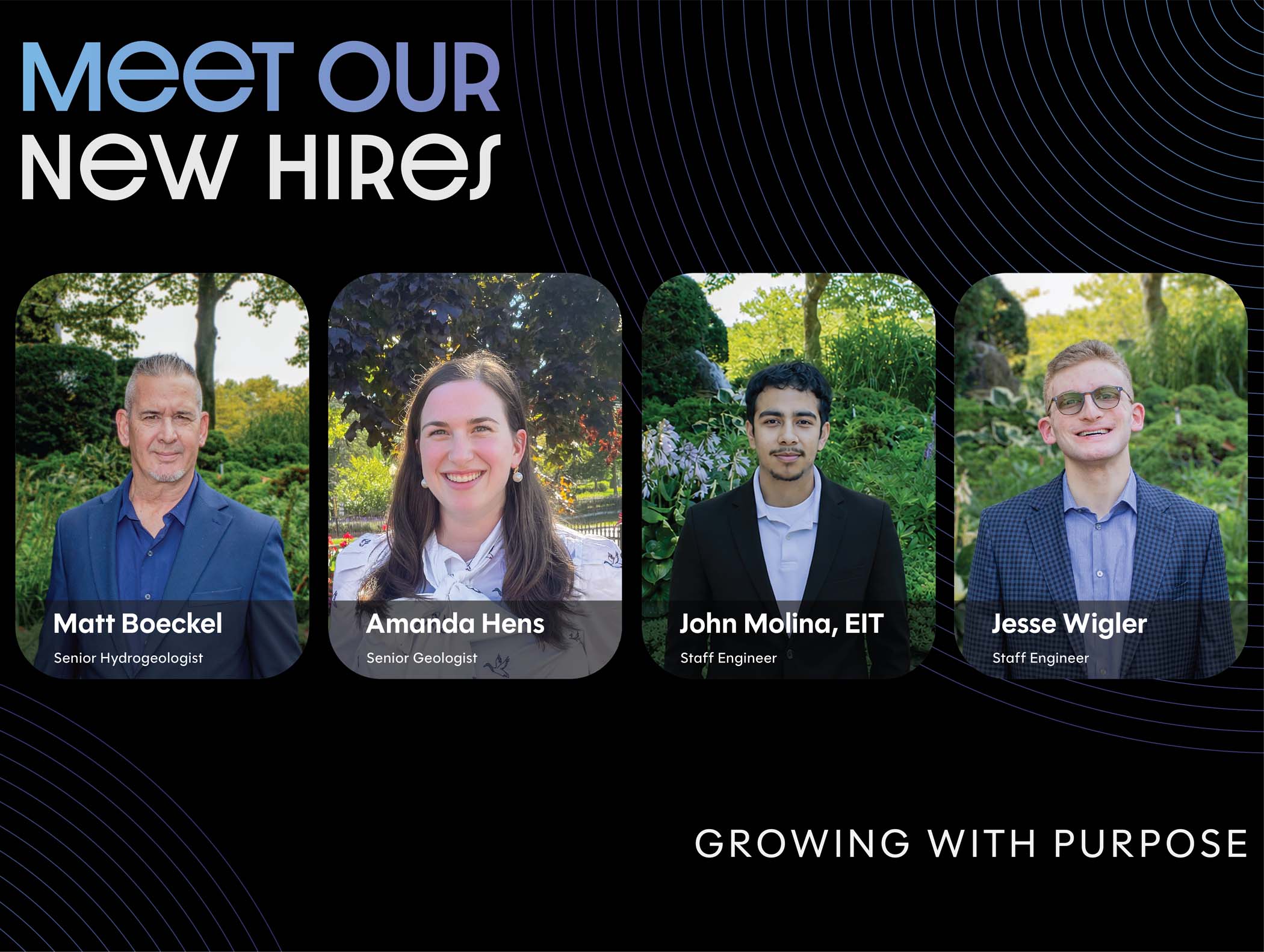 Growing with Purpose; Image of Matt Boeckel, Senior Hydrogeologist, Image of Amanda Hens, Senior Geologist, Image of John Molina, EIT, Staff Engineer, and Image of Jesse Wigler, Staff Engineer